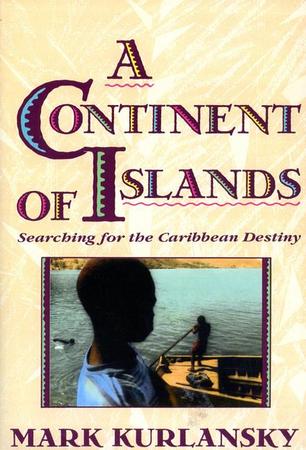 Continent of Islands: Searching for the Caribbean Destiny