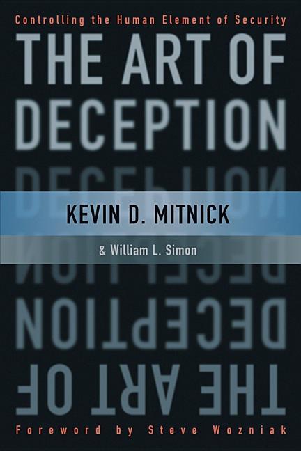 Art Of Deception : Controlling The Human Element Of Security