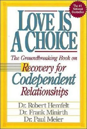 Love Is a Choice: The Definitive Book on Letting Go of Unhealthy Relationships