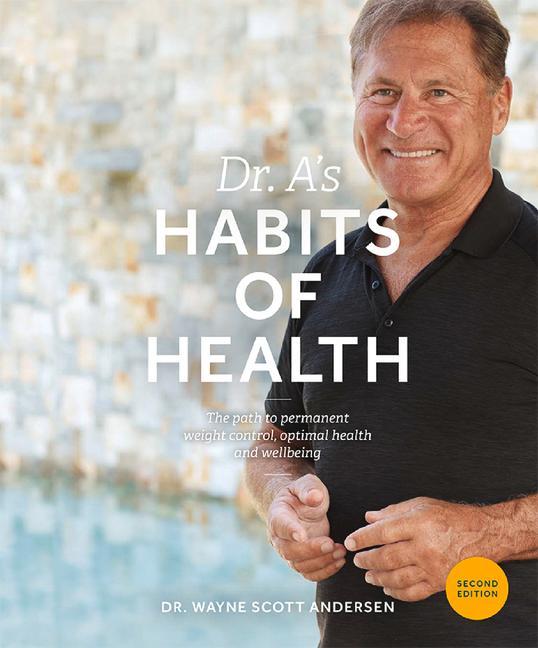 Dr.A's Habits Of Health : The Path To Permanent Weight Control And Optimal Health