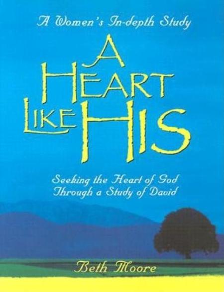 Heart Like His: Seeking the Heart of God Through a Study of David