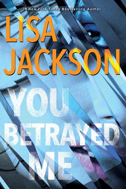 You Betrayed Me : A Chilling Novel Of Gripping Psychological Suspense