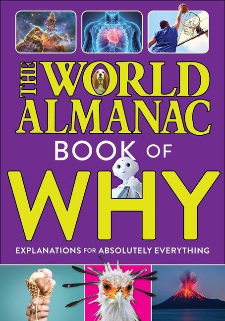 World Almanac Book Of Why : Explanations For Absolutely Everything