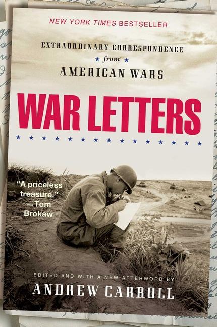 War Letters : Extraordinary Correspondence From American Wars