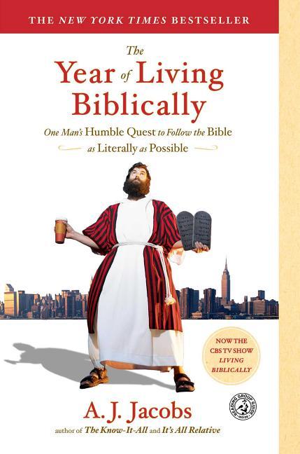 Year Of Living Biblically : One Man's Humble Quest To Follow The Bible As Literally As Possible