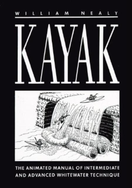 Kayak: The Animated Manual of Intermediate and Advanced Whitewater Technique