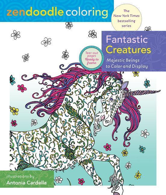 Zendoodle Coloring : Fantastic Creatures : Majestic Beings To Color And Display