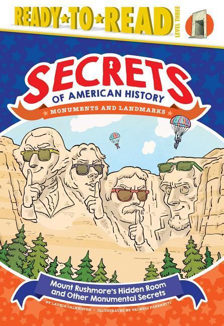 Mount Rushmore's Hidden Room And Other Monumental Secrets : Monuments And Landmarks (Ready- To- Read Level 3)