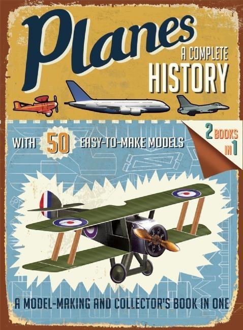 Planes : A Complete History