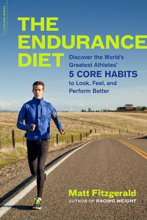 Endurance Diet: Discover the 5 Core Habits of the World's Greatest Athletes to Look, Feel, and Perform Better