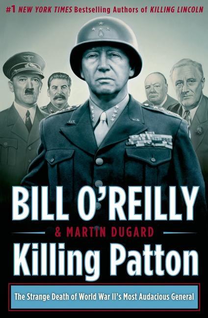 Killing Patton : The Strange Death Of World War Ii's Most Audacious General