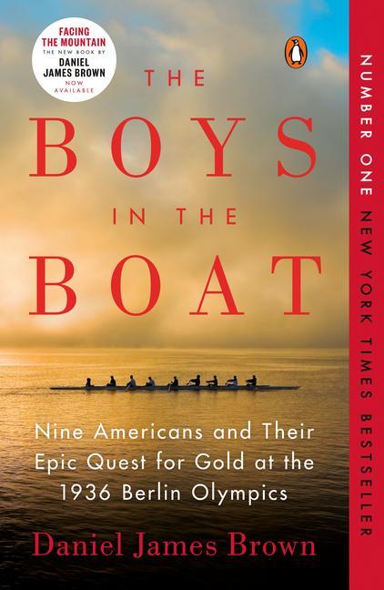 Boys In The Boat : Nine Americans And Their Epic Quest For Gold At The 1936 Berlin Olympics