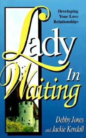 Lady in Waiting: Developing Your Love Relationships