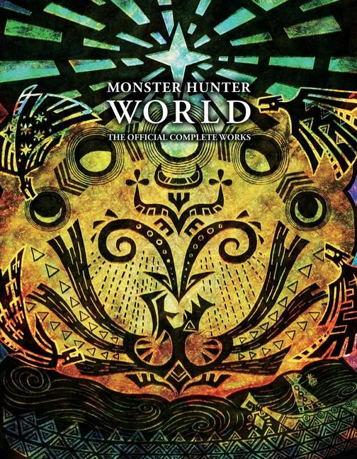 Monster Hunter : World - Official Complete Works