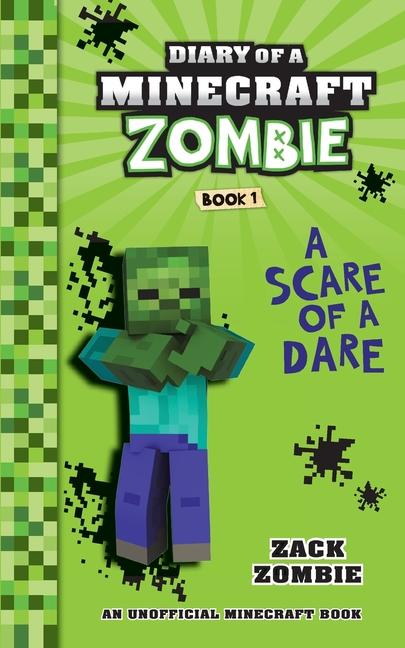 Diary Of A Minecraft Zombie Book 1 : A Scare Of A Dare