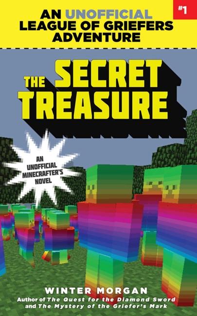 Secret Treasure : An Unofficial League Of Griefers Adventure, # 1volume 1