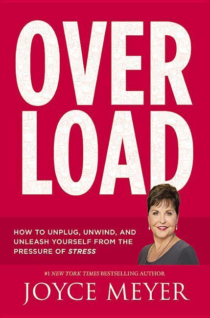 Overload : How To Unplug, Unwind, And Unleash Yourself From The Pressure Of Stress