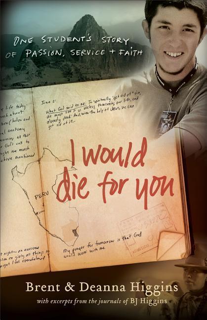 I Would Die For You : One Student's Story Of Passion, Service And Faith
