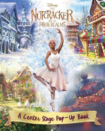 Disney the Nutcracker and the Four Realms: A Center Stage Pop-Up Book
