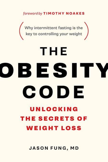 Obesity Code: Unlocking the Secrets of Weight Loss (Why Intermittent Fasting Is the Key to Controlling Your Weight)