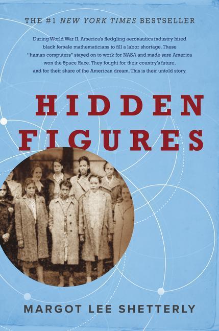 Hidden Figures : The American Dream And The Untold Story Of The Black Women Mathematicians Who Helped Win The Space Race
