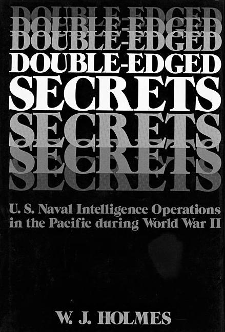 Double- Edged Secrets : U.S.Naval Operations In The Pacific During World War Ii (Revised)