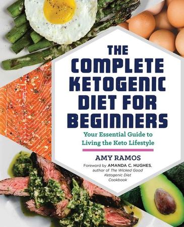 Complete Ketogenic Diet for Beginners: Your Essential Guide to Living the Keto Lifestyle