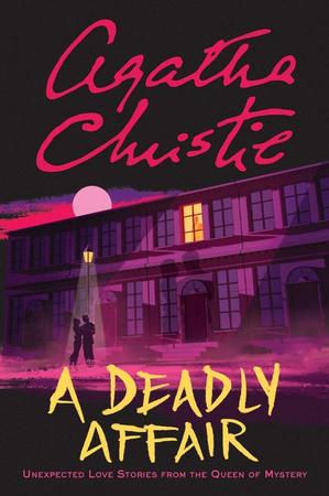 Deadly Affair: Unexpected Love Stories from the Queen of Mystery