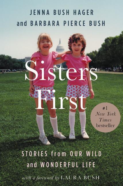 Sisters First : Stories From Our Wild And Wonderful Life