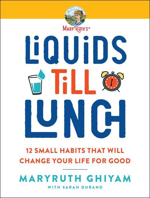 Liquids Till Lunch : 12 Small Habits That Will Change Your Life For Good